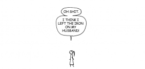 I think I left the iron on ...